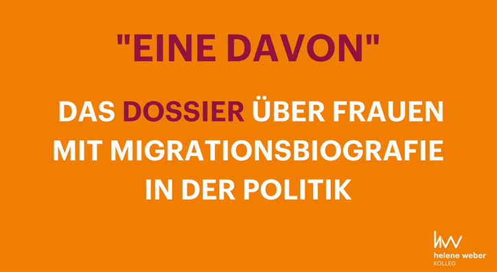 Dossier „EINE DAVON“ über Frauen mit Migrations-Biographie in der Politik